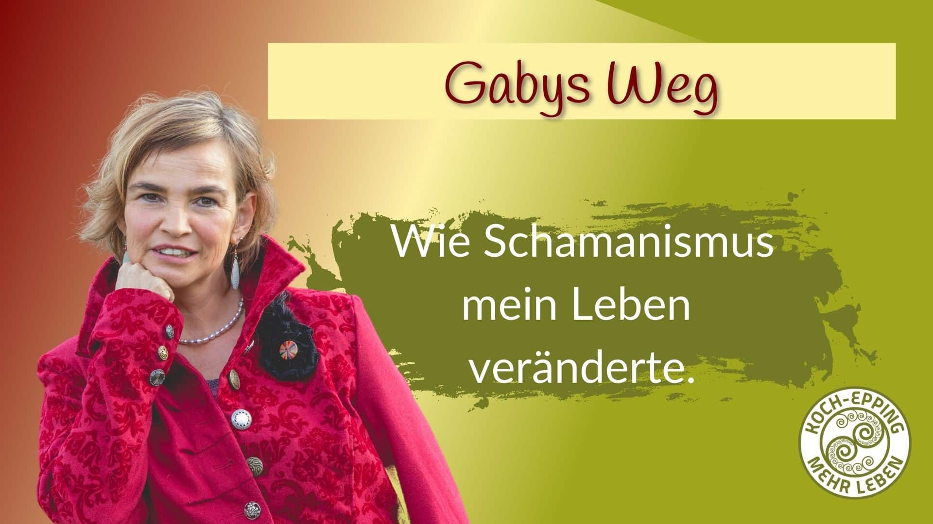 Gabys Weg mit Schamanismus